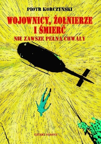 Wojownicy, żołnierze i śmierć nie zawsze pełna chwały - Piotr Korczyński