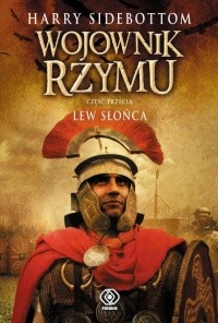 Wojownik Rzymu. Lew Słońca - Harry Sidebottom