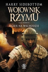 Wojownik Rzymu. Ogień na Wschodzie - Harry Sidebottom