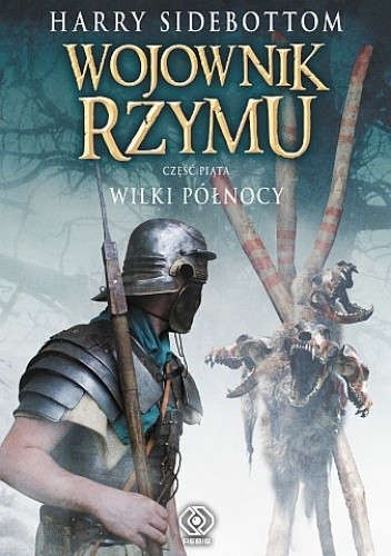 Wojownik Rzymu. Wilki Północy - Harry Sidebottom