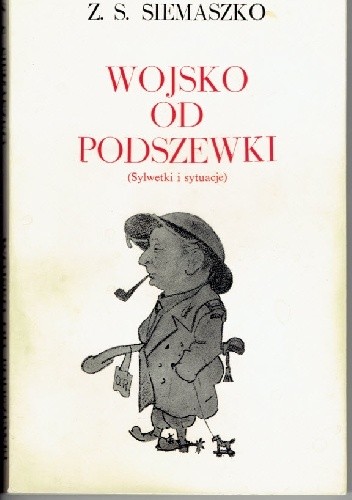 Wojsko od podszewki: sylwetki i sytuacje - Zbigniew S. Siemaszko