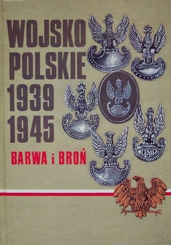 Wojsko Polskie 1939-1945. Barwa i broń - Stanisław Komornicki