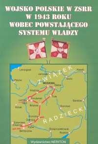 Wojsko Polskie w ZSRR w 1943 roku wobec powstającego systemu władzy - Stefan Zwoliński