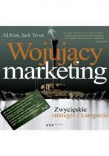Wojujący marketing. Zwycięskie strategie i kampanie - Al Ries