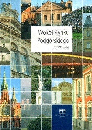 Wokół Rynku Podgórskiego - Elżbieta Lang