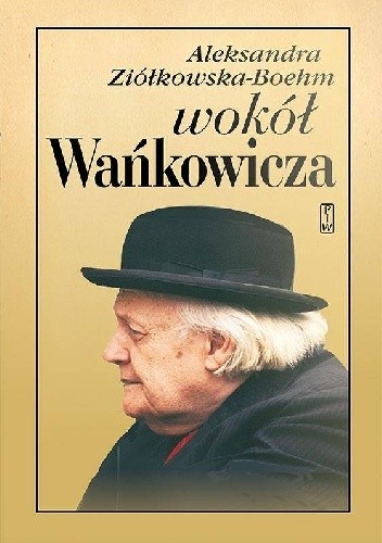 Wokół Wańkowicza - Aleksandra Ziółkowska-Boehm
