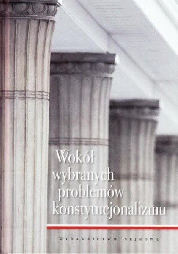 Wokół wybranych problemów konstytucjonalizmu - Jerzy Ciapała