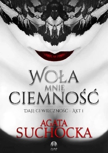 Woła mnie ciemność - Agata Suchocka