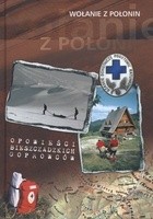Wołanie z połonin. Opowieści bieszczadzkich goprowców - Edward Marszałek