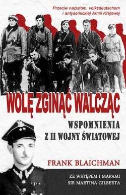 Wolę zginąć walcząc. Wspomnienia z II wojny światowej. - Frank Blaichman