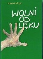 Wolni od lęku. Lęki i ich terapia - Joseph Wolpe