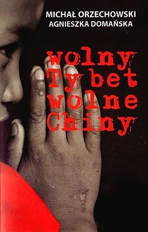Wolny Tybet, wolne Chiny - Michał Orzechowski