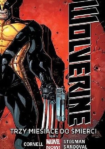 Wolverine. Trzy miesiące do śmierci. Tom 1 - Paul Cornell