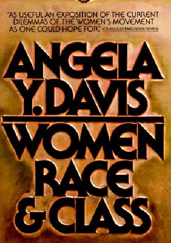 Women, Race, and Class - Angela Y. Davis