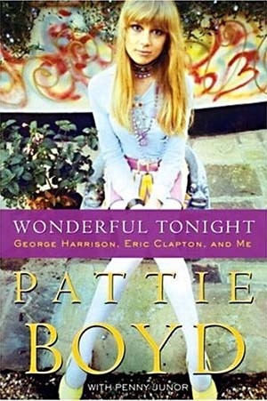 Wonderful Tonight: George Harrison, Eric Clapton, and Me - Pattie Boyd