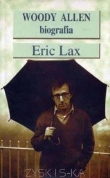 Woody Allen. Biografia - Eric Lax