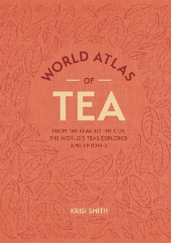 World Atlas of Tea - Krisi Smith
