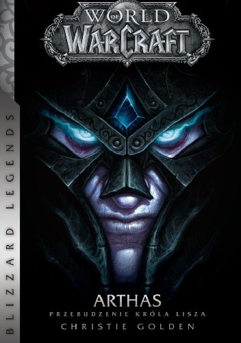 World of Warcraft: Arthas. Przebudzenie Króla Lisza - Christie Golden