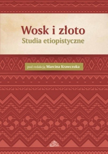 Wosk i złoto. Studia etiopistyczne - Marcin Krawczuk