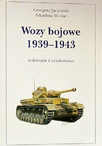 Wozy bojowe 1939 - 1943 - Grzegorz Jackowski