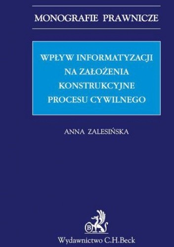 Wpływ informatyzacji na założenia konstrukcyjne procesu cywilnego - Zalesińska Anna