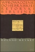 Wprowadzenie do hebrajskiej retoryki biblijnej - Roland Meynet
