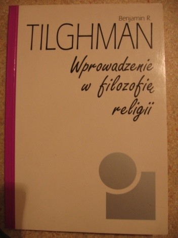 Wprowadzenie w filozofię religii - Benjamin R. Tilghman