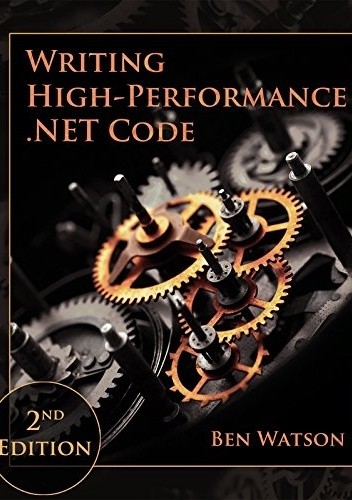 Writing High-Performance .NET Code - Ben Watson