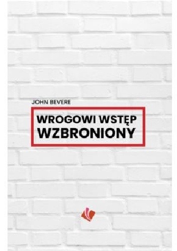 Wrogowi wstęp wzbroniony - John Bevere