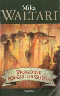 Wrogowie rodzaju ludzkiego - Mika Waltari