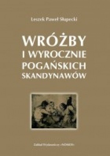 Wróżby i wyrocznie pogańskich Skandynawów - Leszek Paweł Słupecki