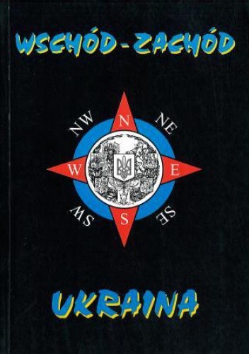 Wschód - Zachód Ukraina - praca zbiorowa
