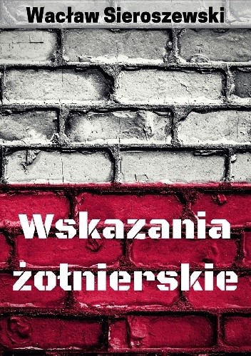 Wskazania żołnierskie - Wacław Sieroszewski