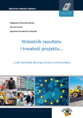 Wskaźnik rezultatu i trwałość projektu. 4 powody, dlaczego musisz o nich pamiętać - Szuszakiewicz-Idziaszek Agnieszka
