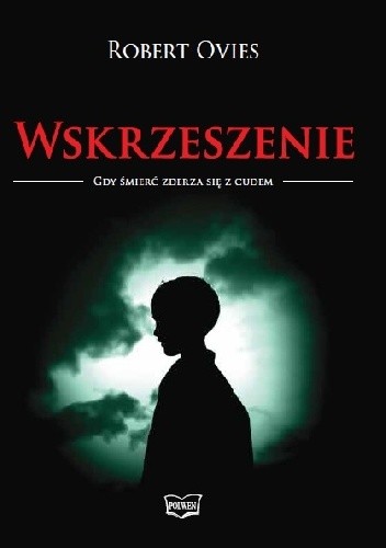 Wskrzeszenie. Gdy śmierć zderza się z cudem - Robert Ovies