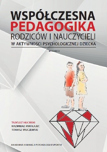 Współczesna pedagogika rodziców i nauczycieli w aktywności psychologicznej dziecka - Tadeusz Huciński