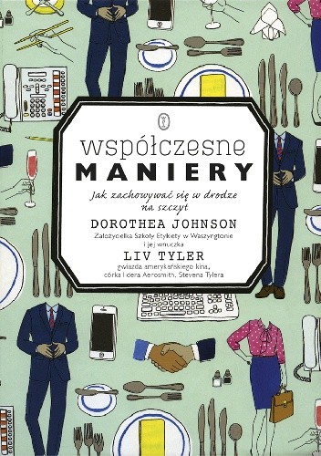 Współczesne maniery. Jak zachowywać się w drodze na szczyt - Dorothea Johnson