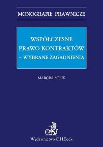 Współczesne prawo kontraktów - wybrane zagadnienia - Łolik Marcin