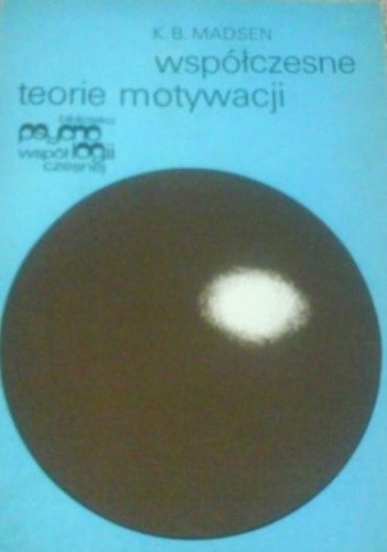 Współczesne teorie motywacji. Naukoznawcza analiza porównawcza - Kristen Madsen