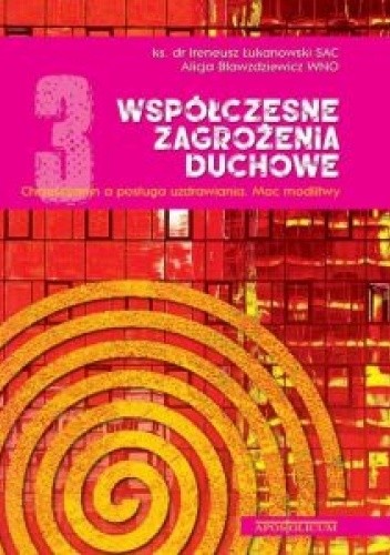 Współczesne zagrożenia duchowe cz. 3 Chrześcijanin wobec zła. Moc Boga - Ireneusz Łukanowski