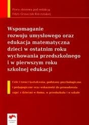 Wspomaganie rozwoju umysłowego oraz edukacja matematyczna dzieci w ostatnim roku wychowania przedszkolnego i w pierwszym roku szkolnej - Edyta Gruszczyk-Kolczyńska