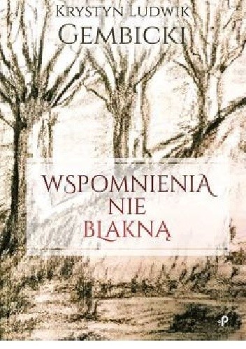 Wspomnienia nie blakną - Krystyn Gembicki
