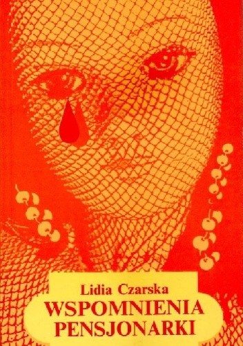 Wspomnienia pensjonarki - Lidia Czarska