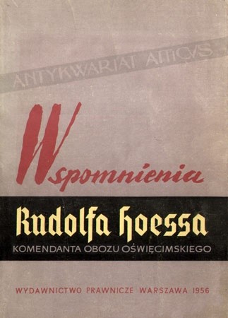 Wspomnienia Rudolfa Hoessa, komendanta obozu Oświęcimskiego - Rudolf Hoess
