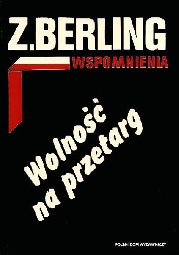 Wspomnienia T. 3. Wolność na przetarg - Zygmunt Berling