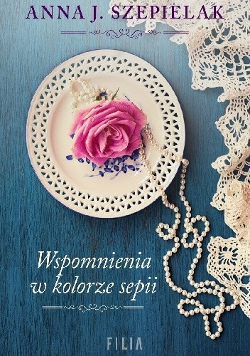 Wspomnienia w kolorze sepii - Anna J. Szepielak