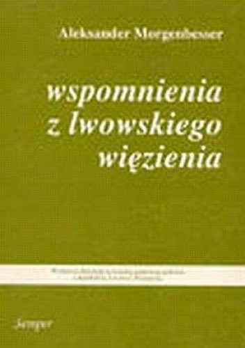 Wspomnienia z lwowskiego więzienia - Aleksander Morgenbesser