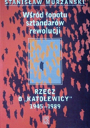 Wśród łopotu sztandarów rewolucji. Rzecz o 