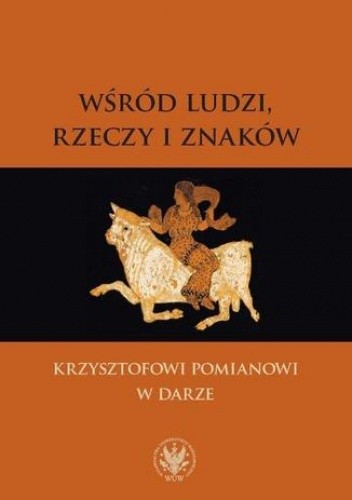Wśród ludzi, rzeczy i znaków - Andrzej Mencwel