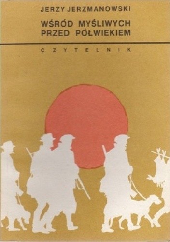 Wśród myśliwych przed pół wiekiem - Jerzy Jerzmanowski